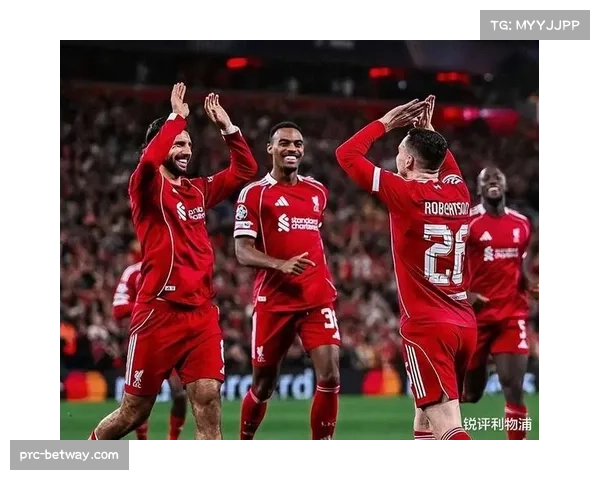 利物浦攻防转换节奏加快 纵向穿透力显著提升 利物浦攻防转换节奏加快 纵向穿透力显著提升